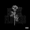 BLACK FLOWERS (Explicit) - GrimRexx