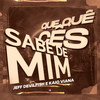 Que Quê Cês Sabe de Mim? (Explicit) - Jeff DevilFish&Kaio Viana&Love Funk