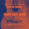 Desce do Paredão - Equipe Baby Shark - Beat da Viola (Explicit) - DJ Fe Souza&DJ SATIN