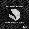 I Like This F’n Song (Explicit) - Deorro&Krunk!