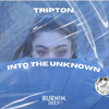 Into The Unknown - Tripton