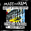 Happy If You're Happy (Extended Version) - Matt And Kim&Skizzy Mars