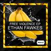 Free Violence (Original Mix) - Ethan Fawkes