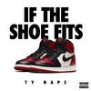 If the Shoe Fits (Explicit) - Ty Naps