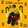 Louis Vuitton (Explicit) - Ray Menace