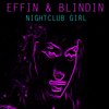 Nightclub Girl (Radio Edit) - Effin & Blindin