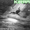 Downfall(Full Version) - Kirra