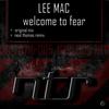 Welcome To Fear (Original Mix) - Lee Mac