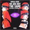 We are not the same (feat. DizzyEight & AsaphDaKing) (Explicit) - Omeg@ Redd&Astral Fusion&DizzyEight&AsaphDaKing