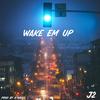 Wake Em Up (Explicit) - J 2