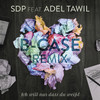 Ich will nur dass du weißt (B-Case Remix) - SDP&Adel Tawil