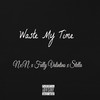 Waste My Time (Explicit) - N.E.N.&Fully Valintino&Stella