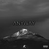 Anyway (Explicit) - KIRWVN