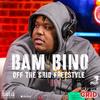 OFF THE GRID FREESTYLE (feat. Bam Bino) (Explicit) - Bam Bino&OFF THE GRID FREESTYLE SHOW&DJ SPINLYFE