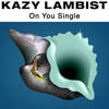 On You (Radio Edit) - Kazy Lambist