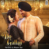 Do Gallan - Neha Kakkar&Rajat Nagpal&Rohanpreet Singh&Garry Sandhu