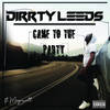 Came To The Party (Explicit) - Dirrty Leeds&Megawatt