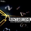 Ain't Got Time - Cill.E Da Great