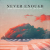 Never Enough - MING&Different Stage&Lex Oloko