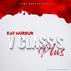 V CLASS S Plus (Explicit) - Kay Murdur