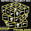 Problems (Explicit) - Retro Da Project Boi