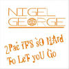 2Pac It's So Hard To Let You Go - Nigel George