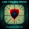 Late Valentine (feat. Anonymex & Phat Josh) (REMIX|Explicit) - Cody Nash&Anonymex&Phat Josh