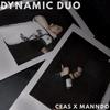 Dynamic Duo (Explicit) - Ceas&Manndo