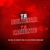 Ta Solteira, Ta Carente (Explicit) - DJ KR&DJ IARLEY DO LJ&DJ DIOGO AGUILAR