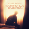 Tanto La Quería - Daniel Merak