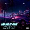 Make It Out (Explicit) - Kasper