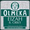 OLMEKA(feat. ORKY) (Explicit) - Eizah&ORKY