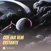 Que Ela Vem Distante - Dj Dener