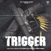 Trigger - Gill Saab&Tej Sandhu