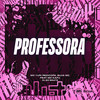 PROFESSORA (Explicit) - DJ GD Beats&Yuri Redicopa&Silva MC&MC Kafu