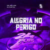 Alegria no Perigo (Explicit) - MC Celo BK&djfuryzl