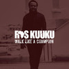 Walk Like A Champion - Ras Kuuku