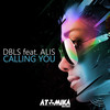 Calling You (Original Mix) - DBLS&Alis