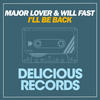 I'll Be Back (Original Mix) - Will Fast&Major Lover