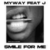 Smile for Me (Explicit) - myway&J