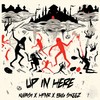 Up in Here (Explicit) - Kwasi&HFNR&Big Skeez