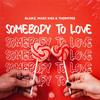 Somebody to Love - Blaikz&Marc Kiss&ThomTree&Darby Slick