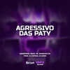 AGRESSIVO DAS PATY (Explicit) - Mano Pará&NGKS&Mc Johnatan ZS&DJ Sheik&Dj Chipoka