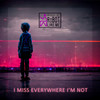 I Miss Everywhere I'm Not - Robot Like Me&Lionel Cohen