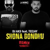 Shona Bondhu (Remix) - DJ AKS&TeeJay