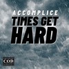 Times Get Hard - Accomplice