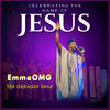 Celebrating the Name of Jesus - EmmaOMG&The OhEmGee Band