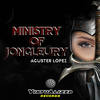 Ministry of Jongleury - Aguster Lopez