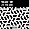 Lose Your Mind - Proa Deejay&Daniel Nesto Lechuga