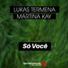 Só Vocē - Martina Kay&Lukas Termena